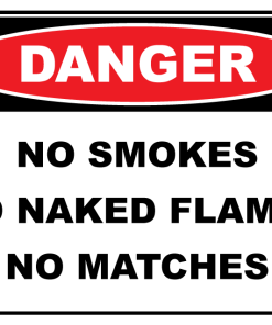 Danger No Smokes No Naked Flames No Matches