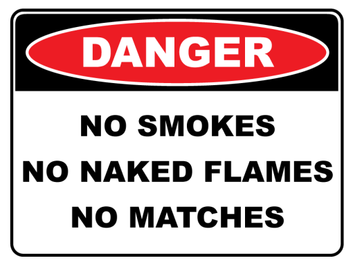Danger No Smokes No Naked Flames No Matches