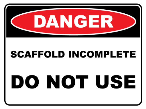 Danger Scaffold Incomplete